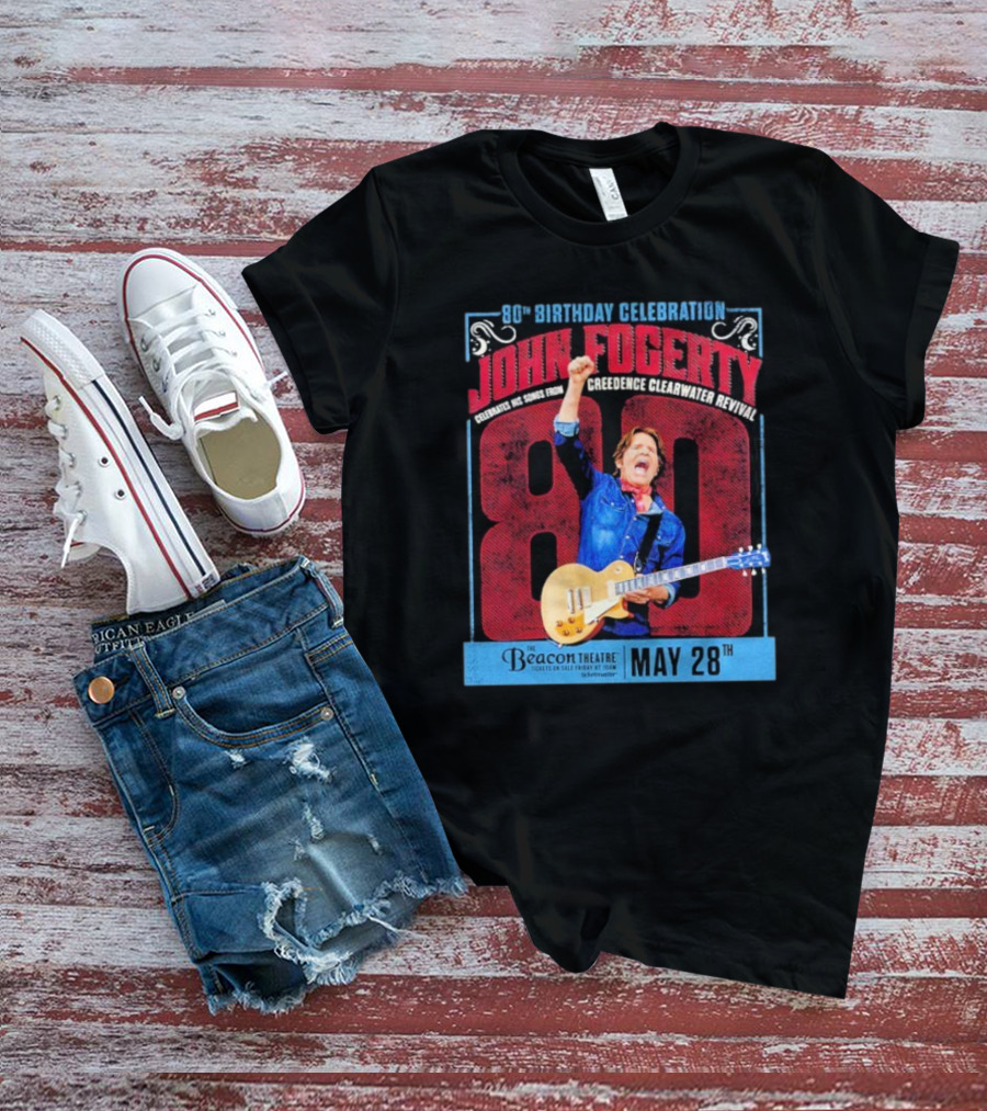 80th Birthday Celebration John Fogerty From Creedence Clearwater Revival Beacon Theatre May 28 T-Shirt