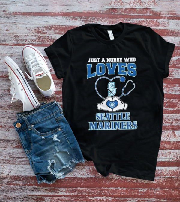 Just A Nurse Who Loves Seattle Mariners Stethoscope Heart T-Shirt