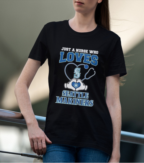 Just A Nurse Who Loves Seattle Mariners Stethoscope Heart T-Shirt