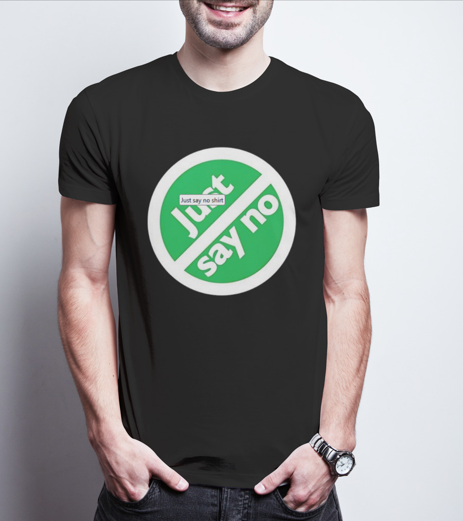 Just Say No Green Circle Design T-Shirt