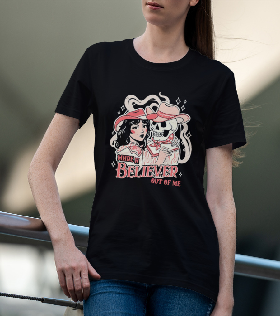 Made A Believer Out Of Me Cowgirl And Skeleton Cowboy Romance T-Shirt