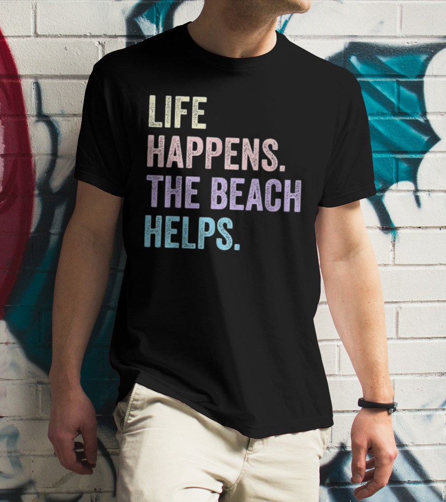 Life Happens The Beach Helps Pastel Text Graphic T-Shirt