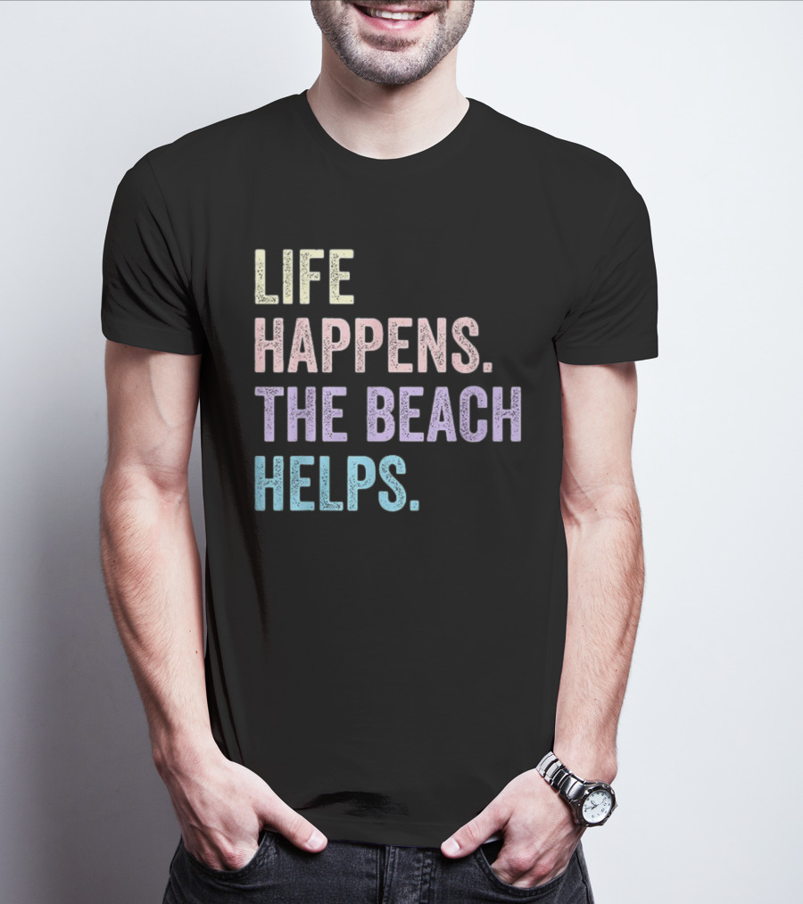 Life Happens The Beach Helps Pastel Text Graphic T-Shirt