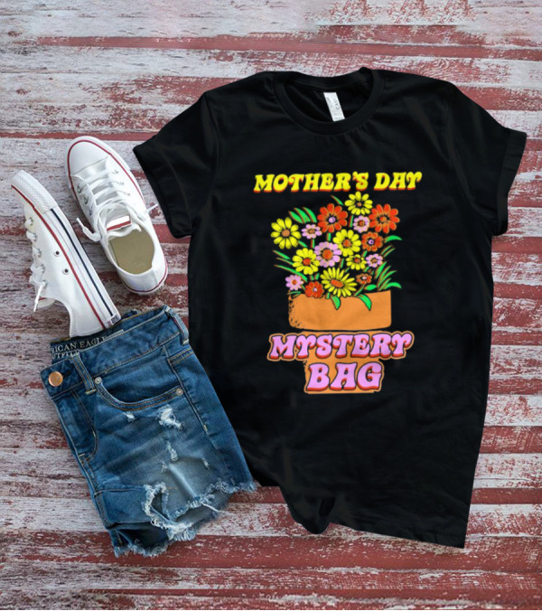 Mother’s Day Mystery Bag Colorful Flower Arrangement T-Shirt