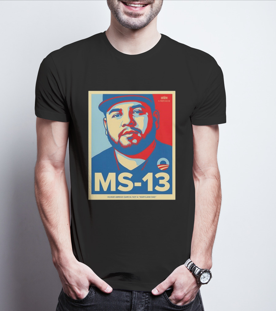 MS-13 Kilmar Abrego Garcia Not A Maryland Dad Obama Style T-Shirt