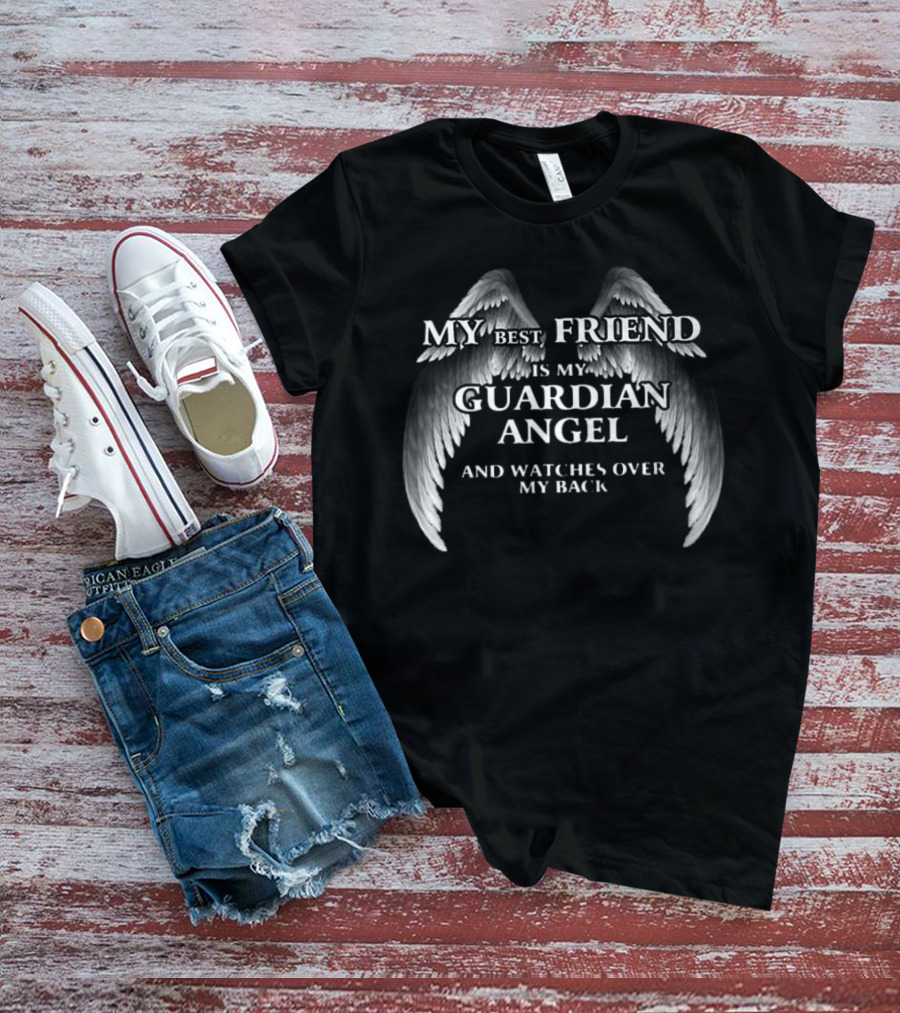 My Best Friend Is My Guardian Angel And Es Over My Back T-Shirt