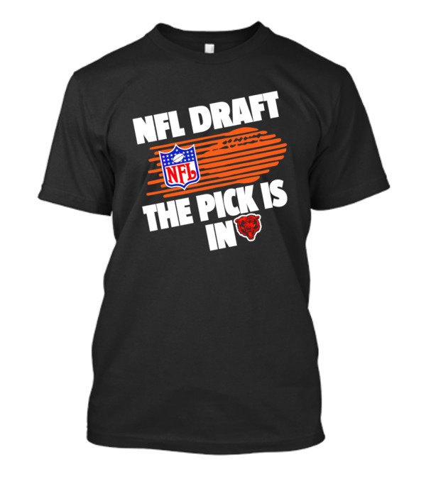 NFL Draft The Pick Is In Chicago Bears T-Shirt