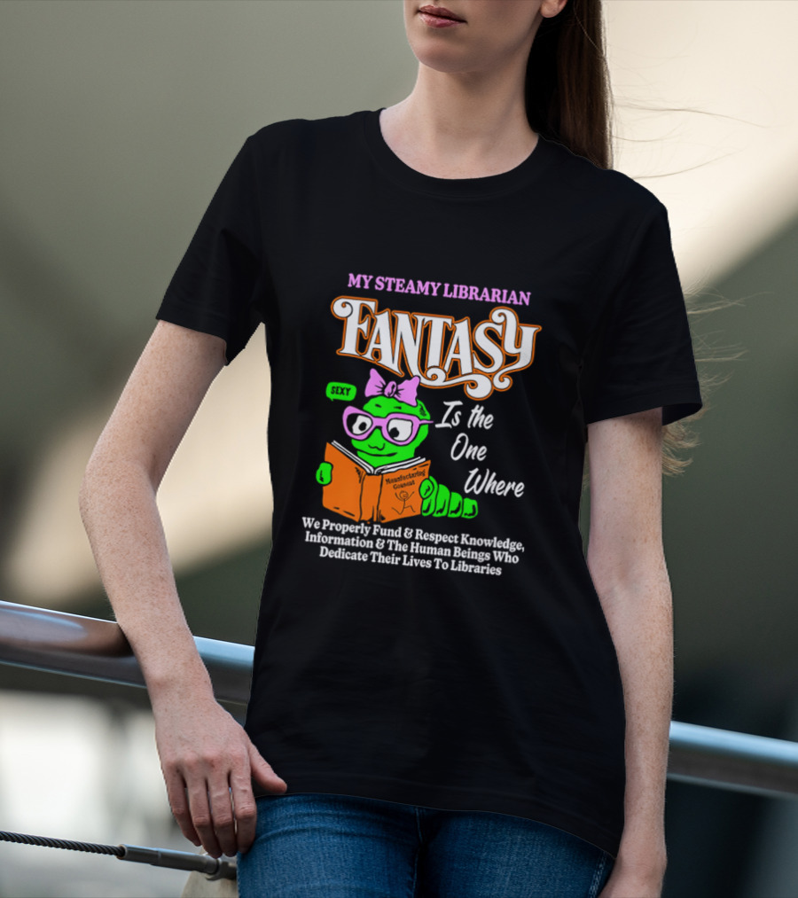 My Steamy Librarian Fantasy Is The One Where T-Shirt