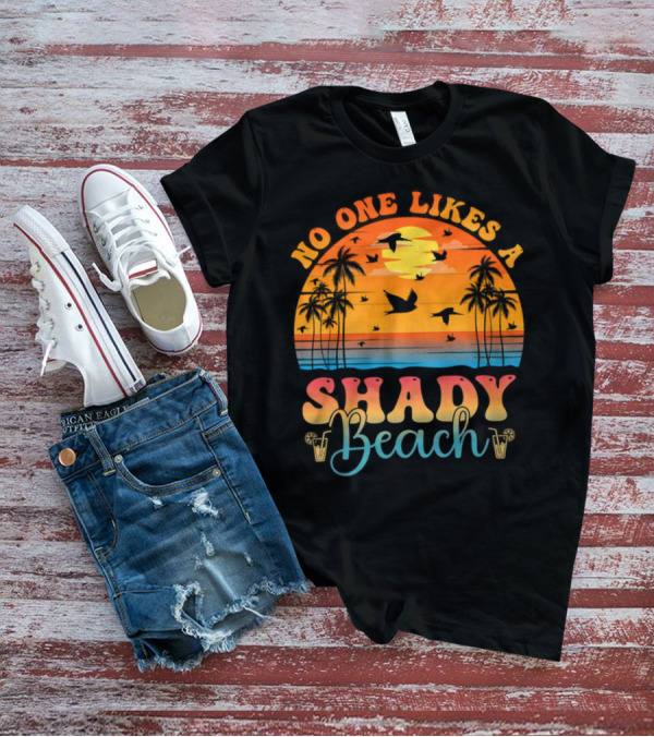 No One Likes A Shady Beach Sunset Palm Trees And Birds T-Shirt