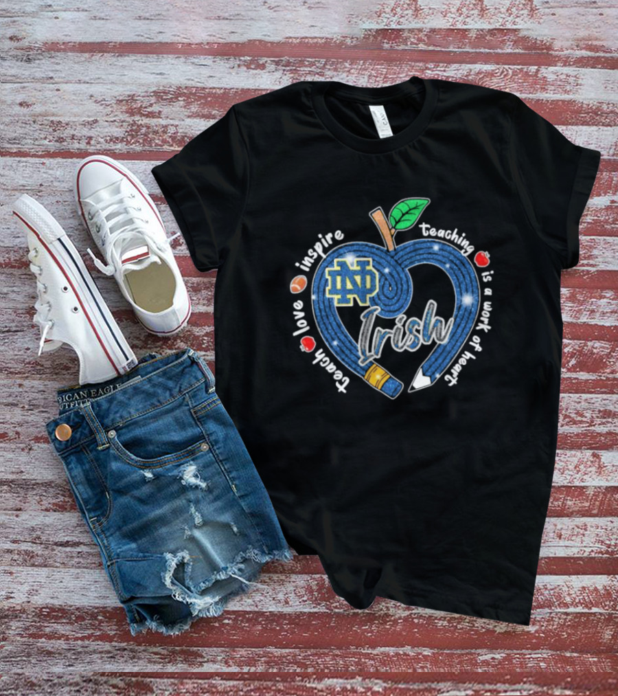 Notre Dame Fighting Irish Love Teach Inspire Teaching Is A Work Of Heart Apple T-Shirt