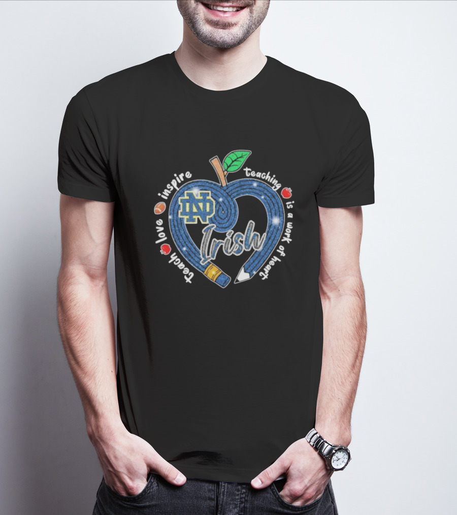 Notre Dame Fighting Irish Love Teach Inspire Teaching Is A Work Of Heart Apple T-Shirt