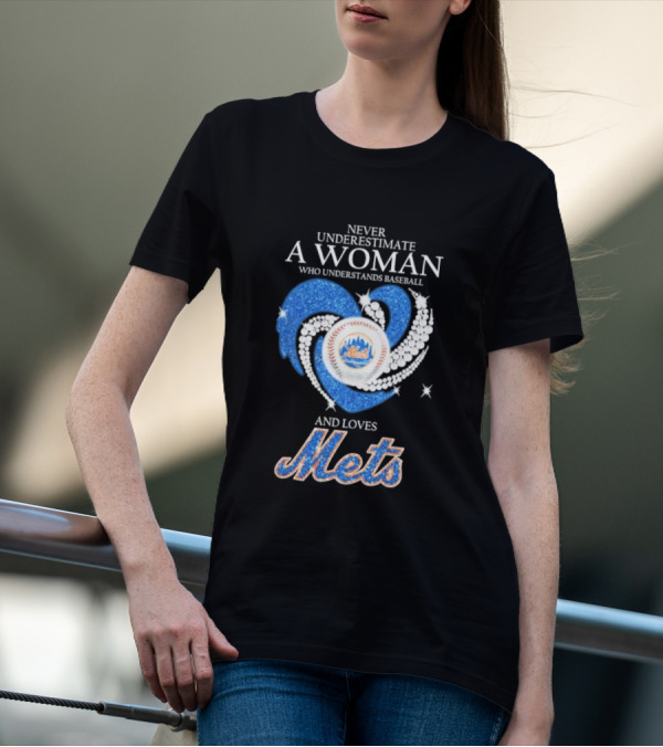 Never Underestimate A Woman Who Understands Baseball And Loves Mets T-Shirt