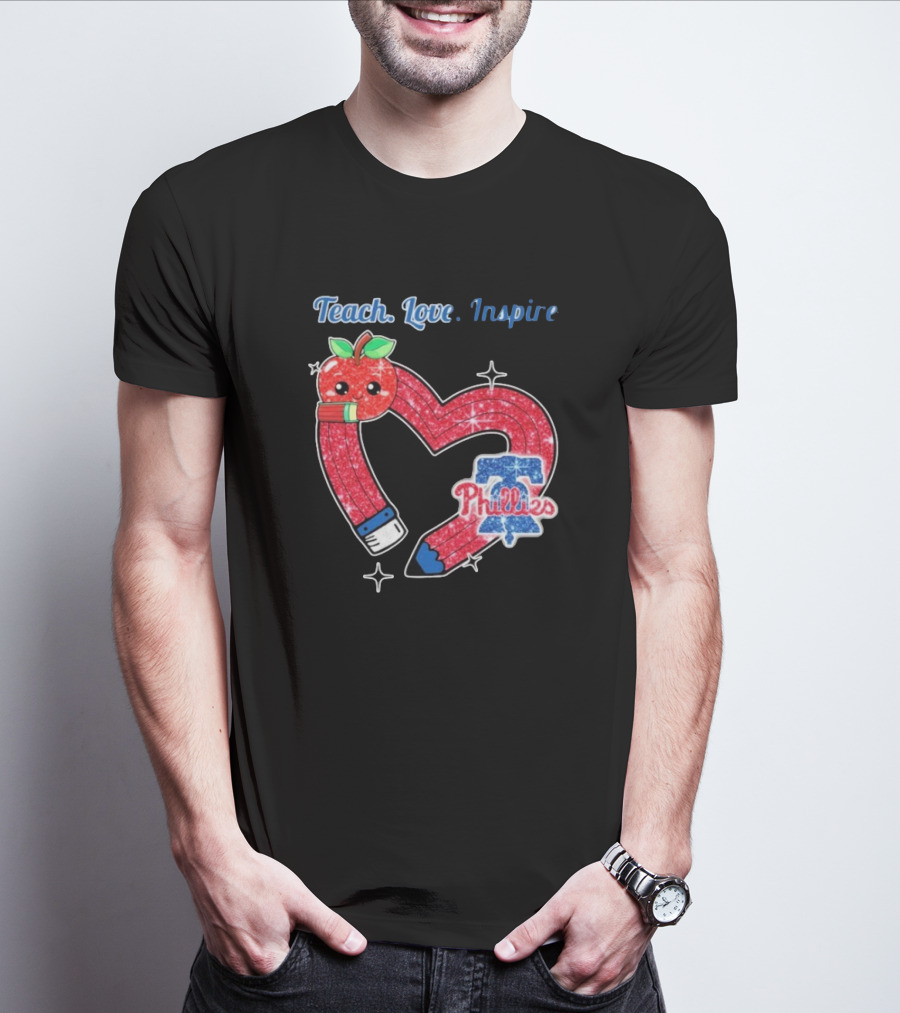 Philadelphia Phillies Teach Love Inspire Heart Pencil Apple T-Shirt
