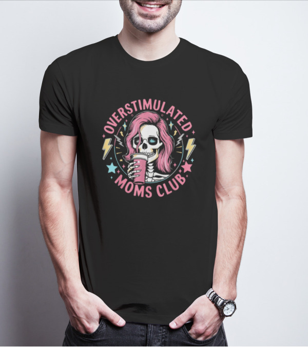 Overstimulated Moms Club Skull With Pink Hair And Drink T-Shirt