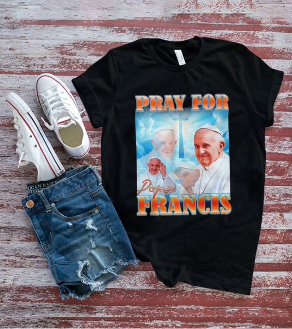 Pray For Pope Francis Christian Catholic T-Shirt
