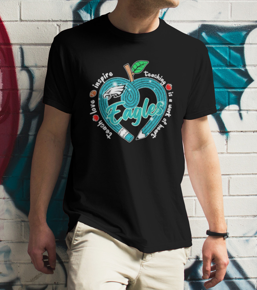 Philadelphia Eagles Teach Love Inspire Heartfelt Education Apple T-Shirt