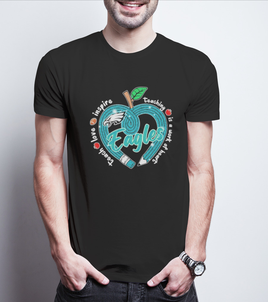 Philadelphia Eagles Teach Love Inspire Heartfelt Education Apple T-Shirt