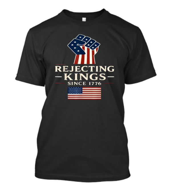 Rejecting Kings Since 1776 American Flag Fist Icon T-Shirt