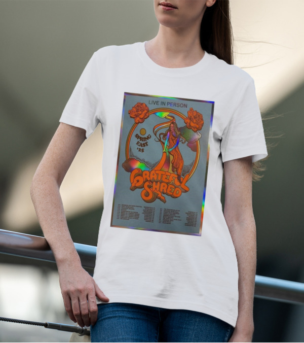 Live In Person Grateful Shred Spring East 2025 Tour Dates Apr & May T-Shirt