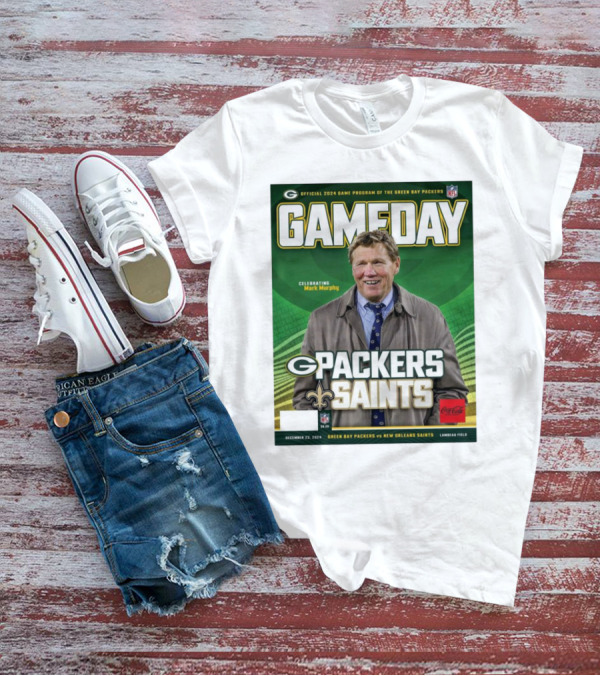 Official 2024 Game Program Green Bay Packers Vs New Orleans Saints Celebrating Mark Murphy December 23 Lambeau Field T-Shirt