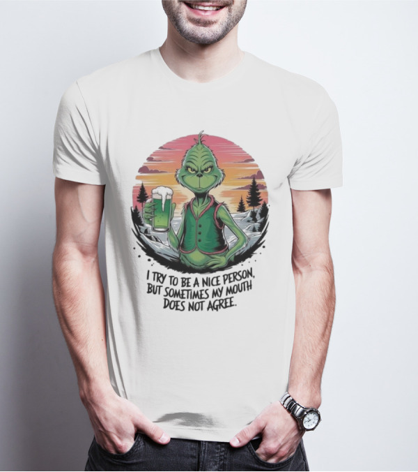Grinch Holding Drink In Winter Scene I Try To Be A Nice Person But Sometimes My Mouth Does Not Agree T-Shirt