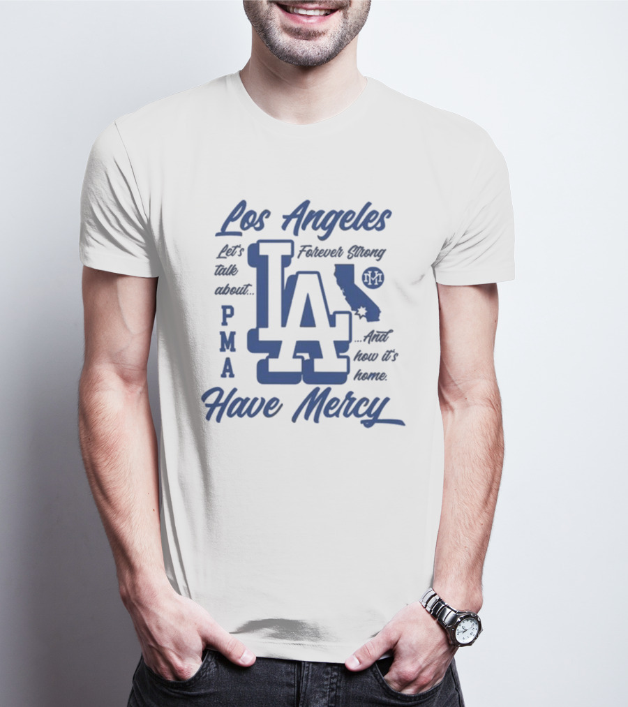 Los Angeles LA PMA California Have Mercy Let's Talk About Feelings 2025 T-Shirt