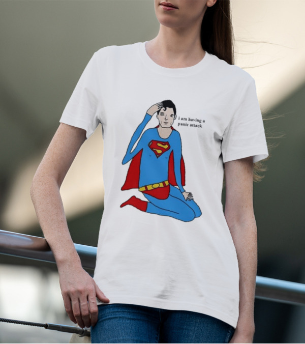 I Am Having A Super Panic Attack Superman Parody T-Shirt