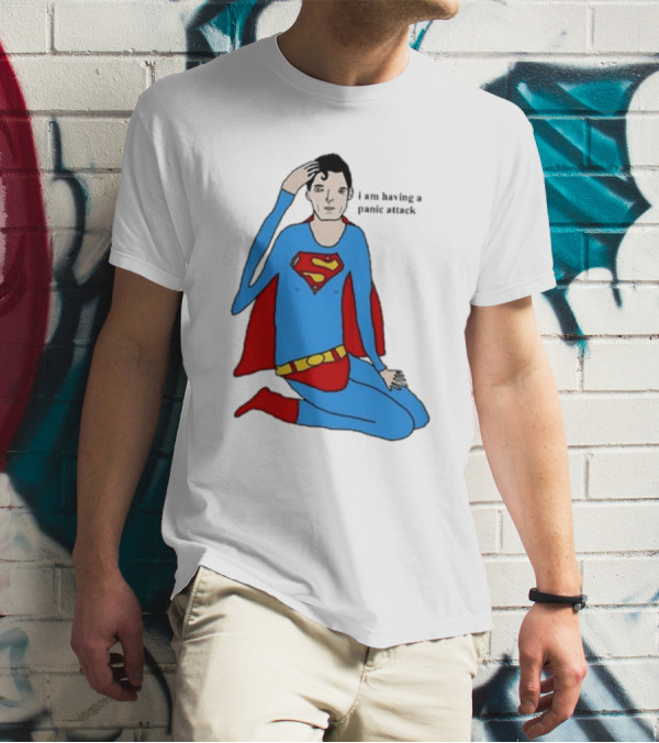 I Am Having A Super Panic Attack Superman Parody T-Shirt