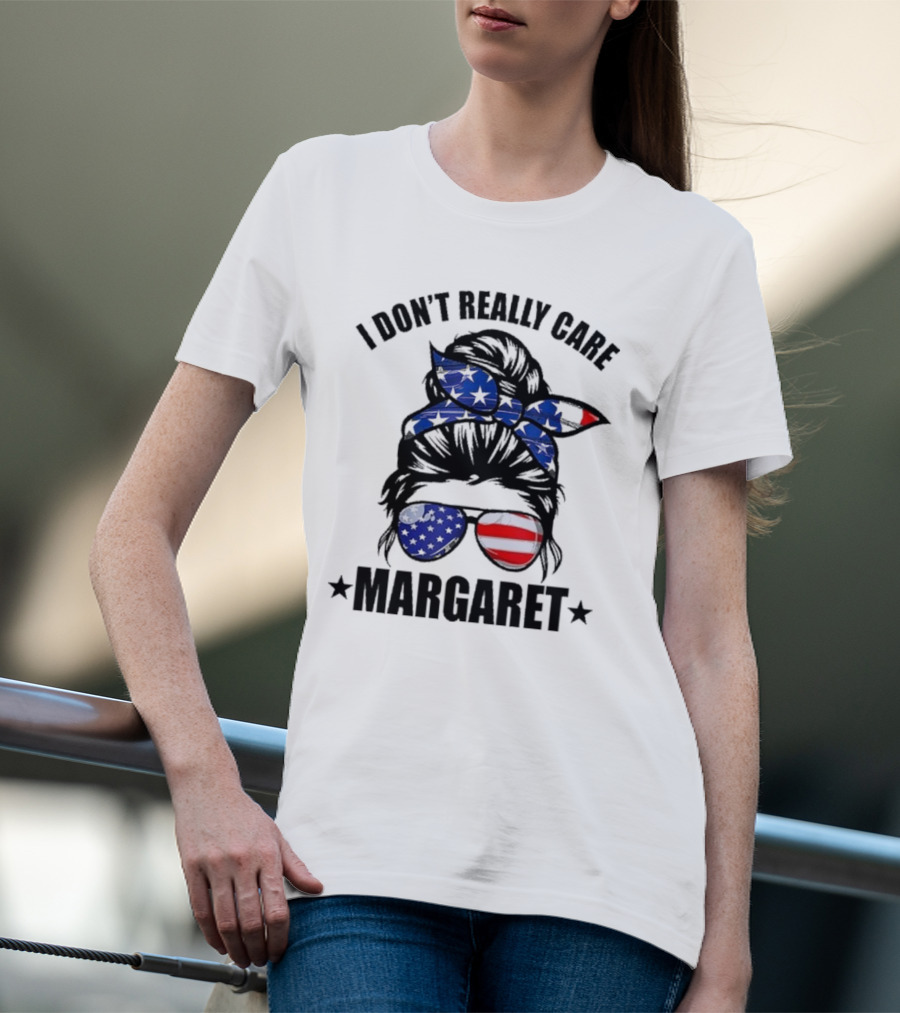 I Dont Really Care Margaret T-Shirt