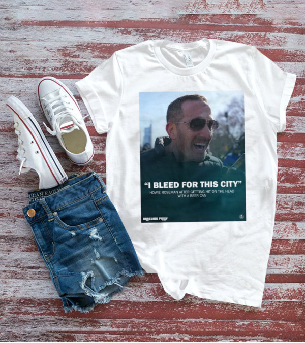 Howie Roseman Quote I Bleed For This City Barstool Philly T-Shirt