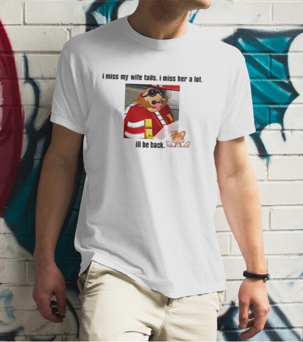 I Miss My Wife Tails I Miss Her A Lot I'll Be Back Gaming Meme T-Shirt