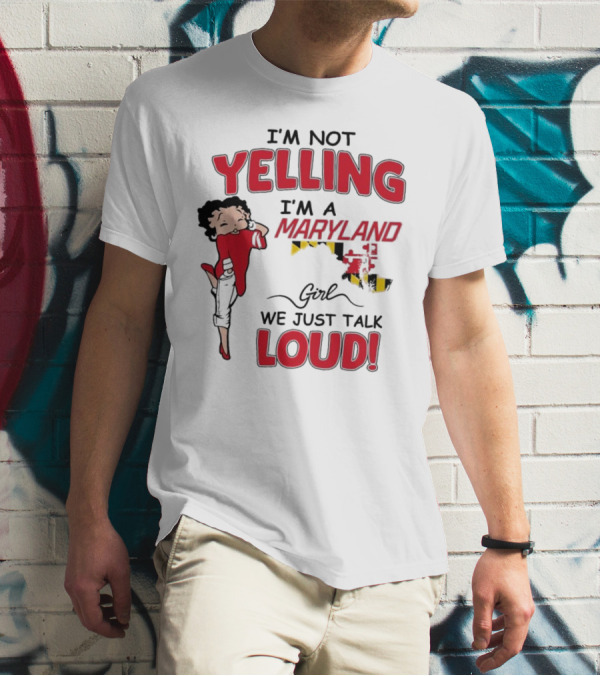 Yelling Maryland Loud Betty Boop Style Energetic Mood T-Shirt