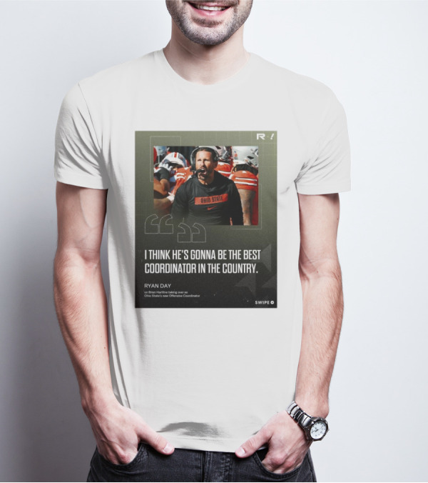 Ryan Day On Brian Hartline Ohio State Best Coordinator In The Country T-Shirt