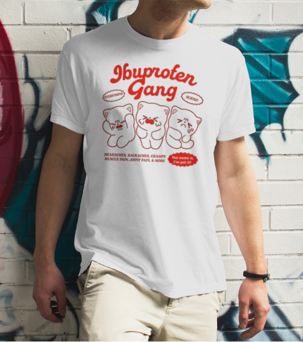 Ibuprofen Gang Headaches Backaches Cramps Muscle Pain Joint Pain & More Cute Bear Cartoon T-Shirt