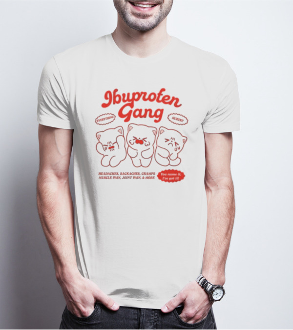 Ibuprofen Gang Headaches Backaches Cramps Muscle Pain Joint Pain & More Cute Bear Cartoon T-Shirt