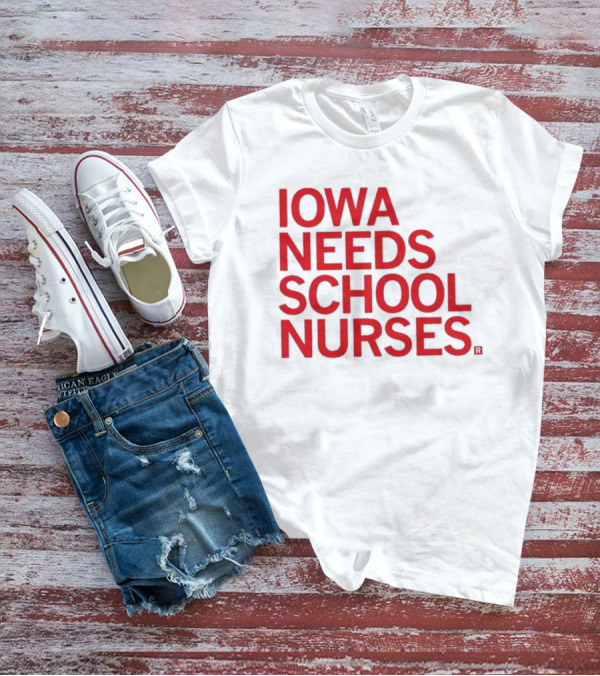Iowa Needs School Nurses T-Shirt
