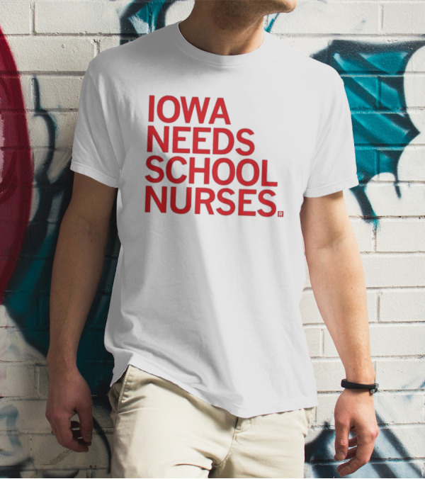 Iowa Needs School Nurses T-Shirt