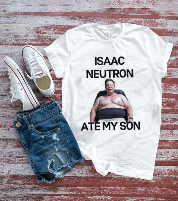 Isaac Neutron Ate My Son Elon Musk With Smiling Man Image T-Shirt