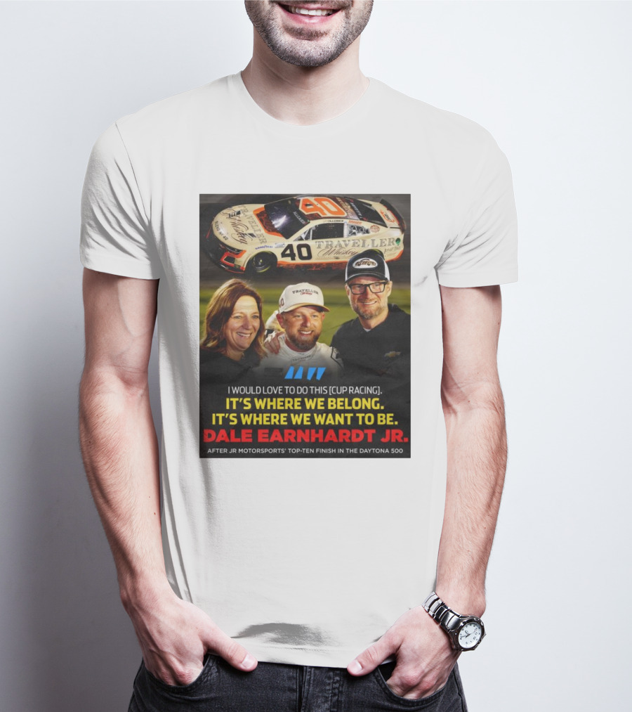 Traveller 40 Cup Racing Dale Earnhardt Jr It's Where We Belong T-Shirt