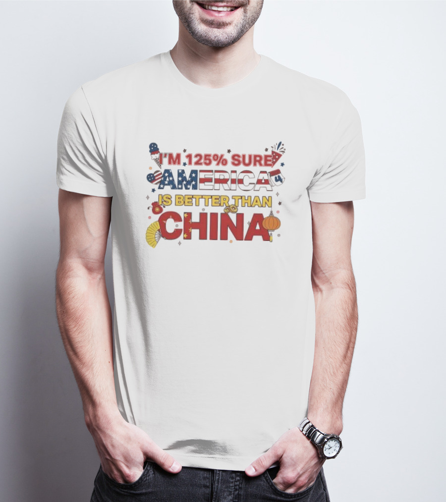 I’m 125% Sure America Is Better Than China Fan Debate 2025 T-Shirt