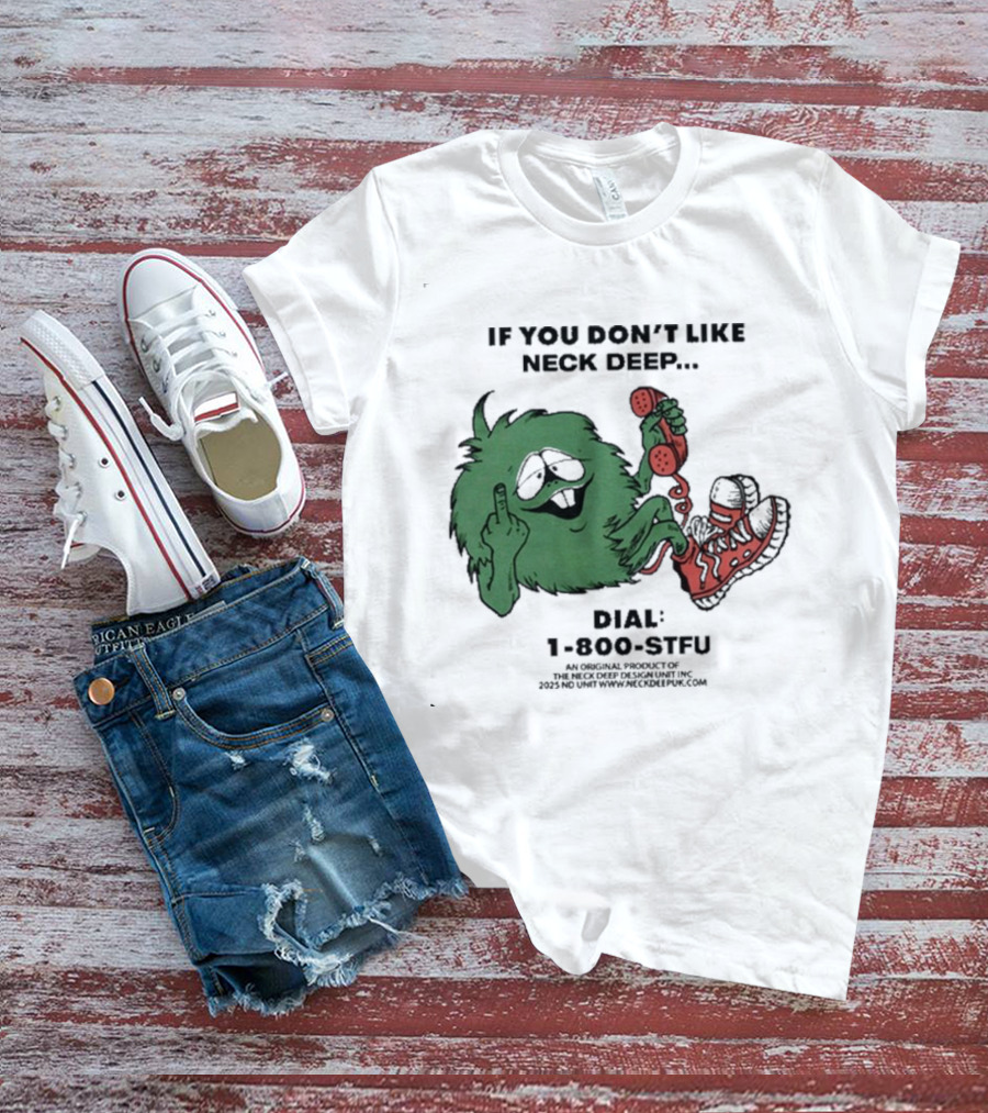 If You Don’t Like Neck Deep Dial 1-800-EAT-SHIT T-Shirt