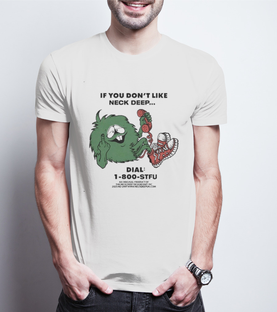 If You Don’t Like Neck Deep Dial 1-800-EAT-SHIT T-Shirt