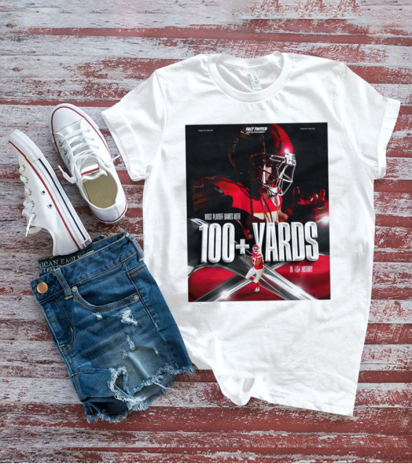 Kansas City Chiefs Travis Kelce Most Playoff Games With 100+ Yards In NFL History T-Shirt