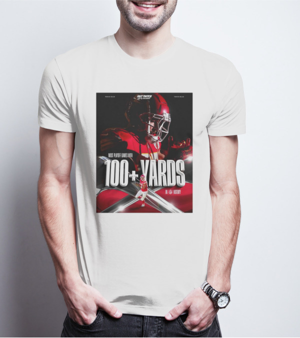 Kansas City Chiefs Travis Kelce Most Playoff Games With 100+ Yards In NFL History T-Shirt
