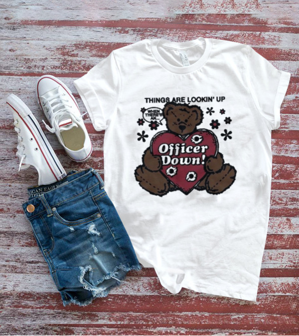 Kate Bush's Husband Things Are Lookin' Up Teddy Bear Officer Down T-Shirt