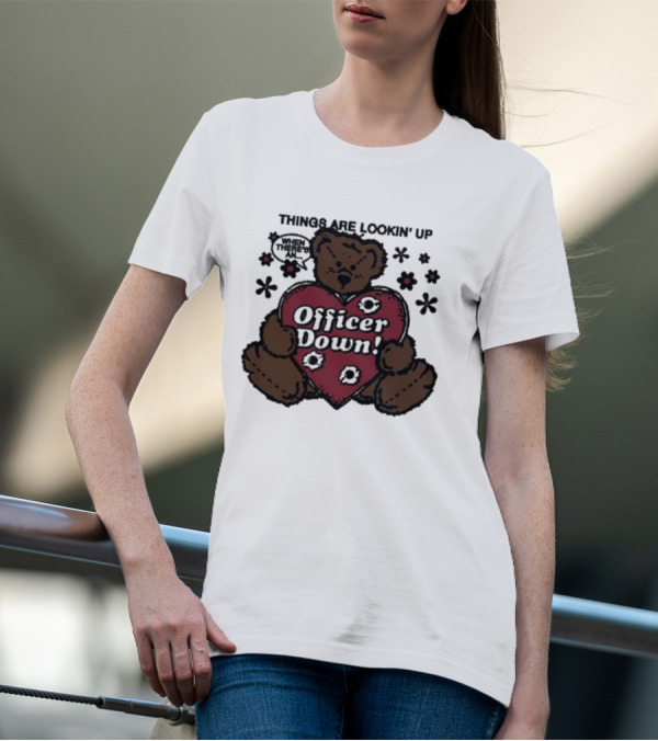 Kate Bush's Husband Things Are Lookin' Up Teddy Bear Officer Down T-Shirt
