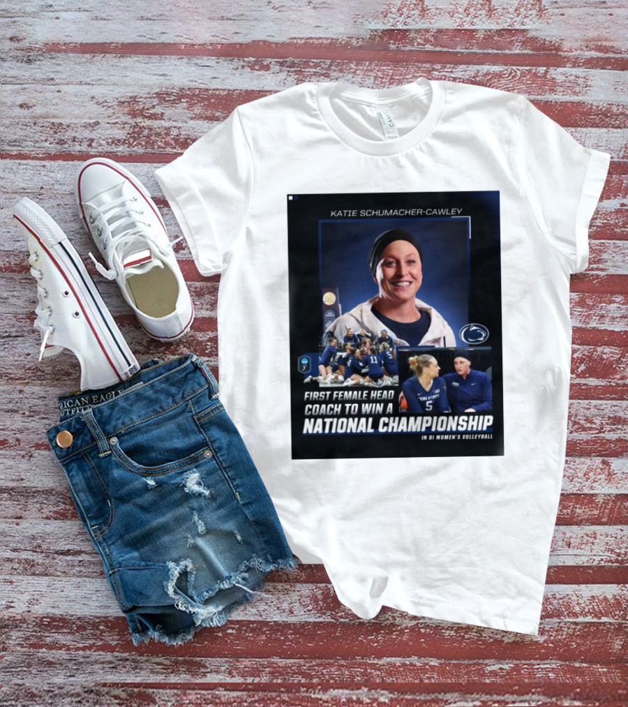 Katie Schumacher-Cawley Penn State Volleyball First Female Head Coach National Championship DI Women’s Volleyball T-Shirt