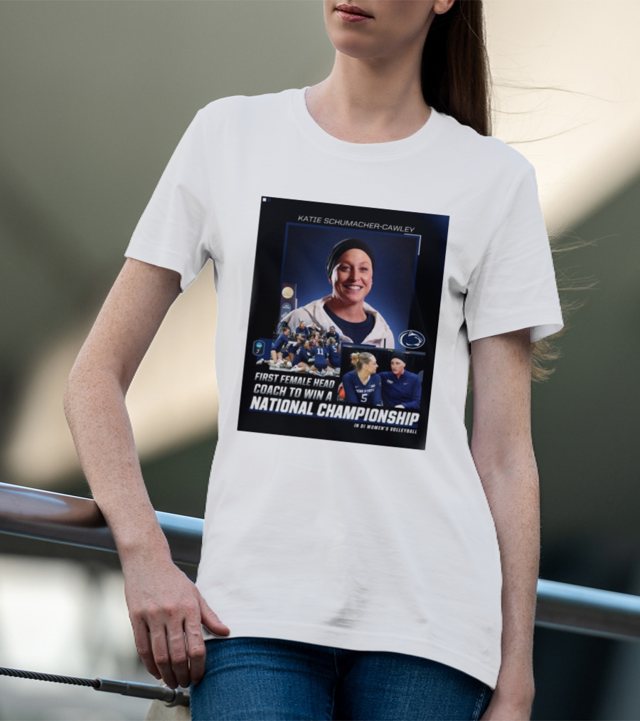 Katie Schumacher-Cawley Penn State Volleyball First Female Head Coach National Championship DI Women’s Volleyball T-Shirt