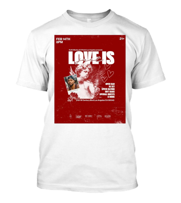 Keith Manley And H Hotel Los Angeles Presents Love Is Just Feb 14th 2025 Event With Open Bar And DJ Set T-Shirt