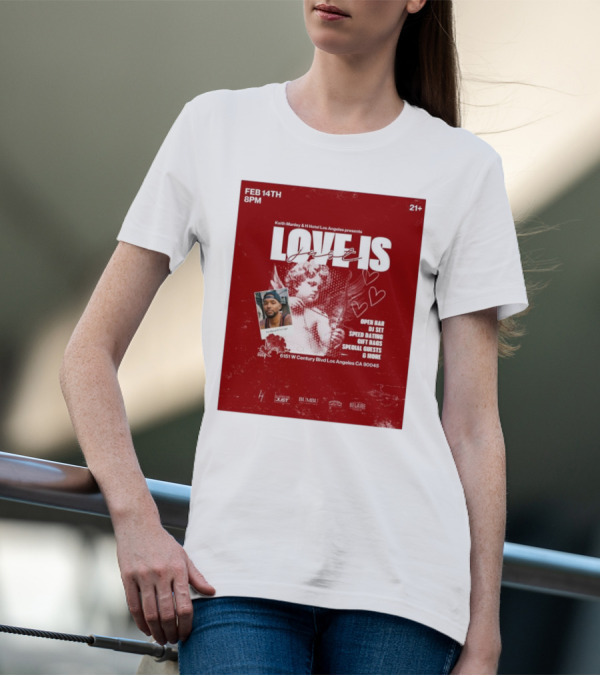 Keith Manley And H Hotel Los Angeles Presents Love Is Just Feb 14th 2025 Event With Open Bar And DJ Set T-Shirt